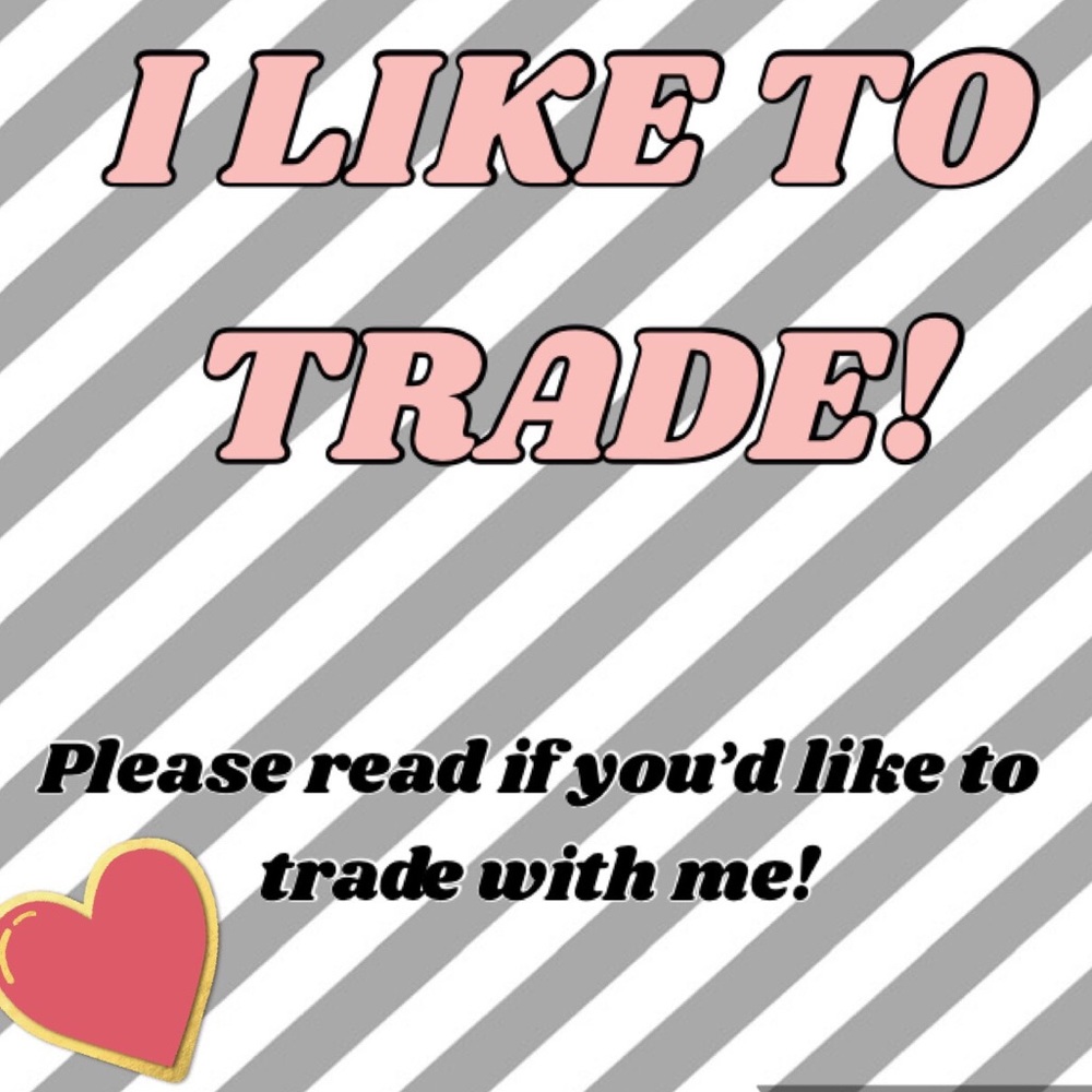 I TRADE -PLEASE READ!